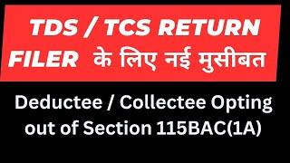 Big Tension for TDS/ TCS Return filer I Whether Opting out of Taxation Regime u/s 115BAC(1A) I 27EQ