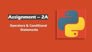 Assignment - 2A In Python | Operators & Conditional Statements  |  ccbp nxtwave