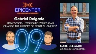 The Epicenter Podcast #9 ft. Gabriel Delgado/ How Special Economic Zones can change the history