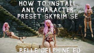 Skyrim SE how to install any character preset Belle Dalphine Edition