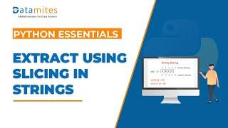 Extraction using Indexing and Slicing a string - Python Essentials