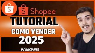 Como Vender na Shopee Para INICIANTE do ZERO Passo a Passo [ GUIA Completo 2025 ]