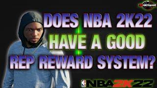 Does NBA 2K22 have a good  rep reward system?