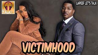 Victimhood DOESN'T WORK For Men The Way It Works For Women | Lapeef Let's Talk