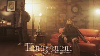 HANGGANAN | Behind the Scenes