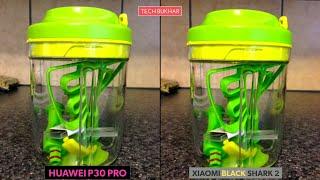 Huawei P30 Pro vs Xiaomi Black Shark 2 Camera Comparison || #TECHBUKHAR, #HuaweiP30Pro, #TECHBUKHAR