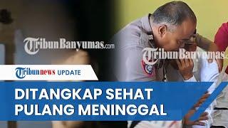 Tahanan Polresta Banyumas Ditangkap Kondisinya Sehat, Pulang Tak Bernyawa Sekujur Tubuh Penuh Luka