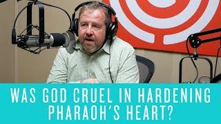 Was God Cruel in Hardening Pharaoh's Heart?