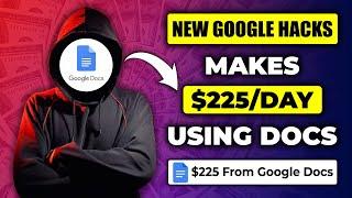 NEW! Make $225 Per Day Using Google Docs Hack | Make Money Online With Google