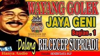 WAYANG GOLEK  DALANG R.H. CECEP SUPRIADI JUDUL JAYA GENI BAG.1 @SENIBUDAYASGP