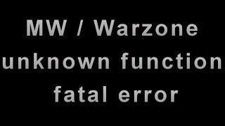 Modern Warfare/ Warzone unknown function, fatal (transmission) error