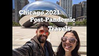 Chicago 2021 Post-Pandemic Travels: Top Things to do!