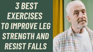 SENIORS: 3 BEST EXERCISES TO IMPROVE LEG STRENGTH AND BALANCE