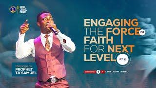 ENGAGING THE FORCE OF FAITH FOR NEXT LEVEL PT  2