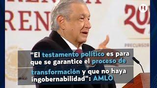 "El testamento político es para que se garantice el proceso de transformación": AMLO