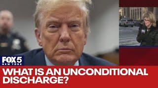 What is unconditional discharge? Trump's sentence explained