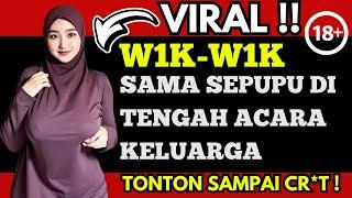 VIRAL !! Kisah Nyata - Wik Wik Sama Sepupu Di Tengah Acara Keluarga!!