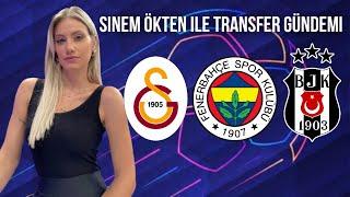 Sinem Ökten ile Transfer Gündemi | Galatasaray,Fenerbahçe,Beşiktaş #SinemÖkten