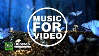 DubStep - Royalty Free Background Music For Videos