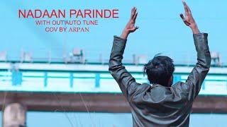 Nadan Parindey - Covered By Arpan (without auto tune)