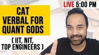 CAT Verbal  For Quant Gods ( IIT , NIT , Top Engineers )