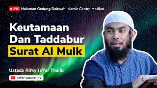 Keutamaan Dan Taddabur Surat Al Mulk !? - Ustadz Rifky Ja'far Thalib