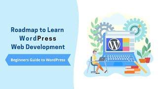 Roadmap to Learn WordPress Web Development