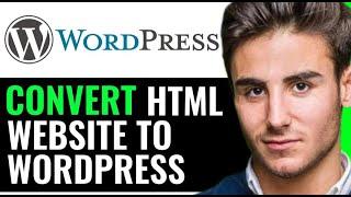 HOW TO CONVERT HTML WEBSITE TO WORDPRESS (STEP BY STEP)