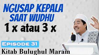 Mengusap kepala saat wudhu berapa kali ?°Eps 31 Kitab Bulughul Maram - KH Fakhruddin Al Bantani