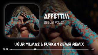 Begüm Polat - Affettim (Uğur Yılmaz & Furkan Demir Remix)