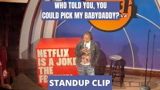 Standup Clip: Who Told You, You Could Choose My Babydaddy 