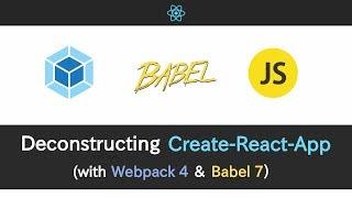 Deconstructing Create-React-App with Webpack 4 & Babel 7