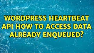 Wordpress: Heartbeat API: How to access data already enqueued?