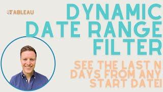 Dynamic Date Range Filter in Tableau