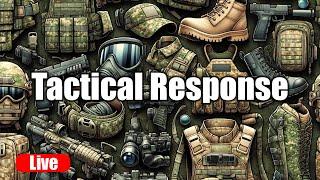 LIVE -Tactical Response | August 21st, 2024