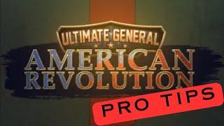 Pro Tips: Ultimate General American Revolution