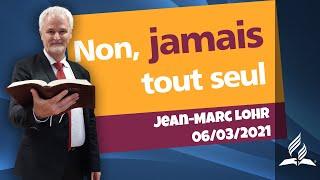 « Non, jamais tout seul » Prédication en direct du Pasteur Jean-Marc Lohr, 06/03/2021