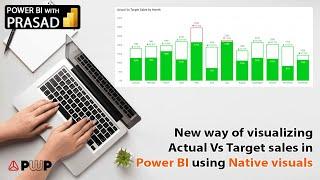 New way of visualizing Actual Vs Target sales in Power BI using Native visuals.