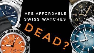 Watch Chronicler Unscripted #11: Are Affordable Swiss Watches Dead?