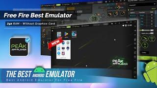 "Peak App Player" This is The Best Emulator For Low-End PC, Best For Free Fire