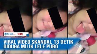 VIRAL VIDEO SYUR 13 DETIK DIDUGA MILIK USER LELE PUBG