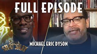 Michael Eric Dyson FULL EPISODE | EPISODE 7 | CLUB SHAY SHAY