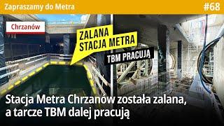 #68 Znowu zalało stację Metra Chrzanów w budowie, ale tarcza TBM do Lazurowej - Zapraszamy do Metra