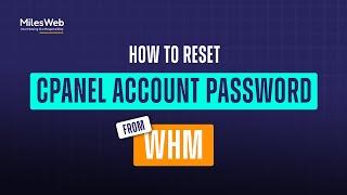 How to Reset cPanel Account Password from WHM? | MilesWeb