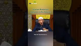 Larangan Membangun Bangunan Di Atas Kuburan | Ustadz Abu Yahya Badrusalam, Lc.