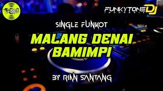 Funkot - MALANG DENAI BAMIMPI [BY RIAN SANTANG] #Funkytonestyle