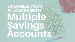 How To Organize Your Finances with Multiple Savings Accounts