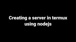 How to set up a Node.js server in Termux
