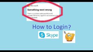 something went wrong in Skype          |problem fixed|. [how to login skype]