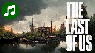 THE LAST OF US Part I + II Ambient Music  10 HOURS Chill Mix ( Soundtrack | OST | HBO )